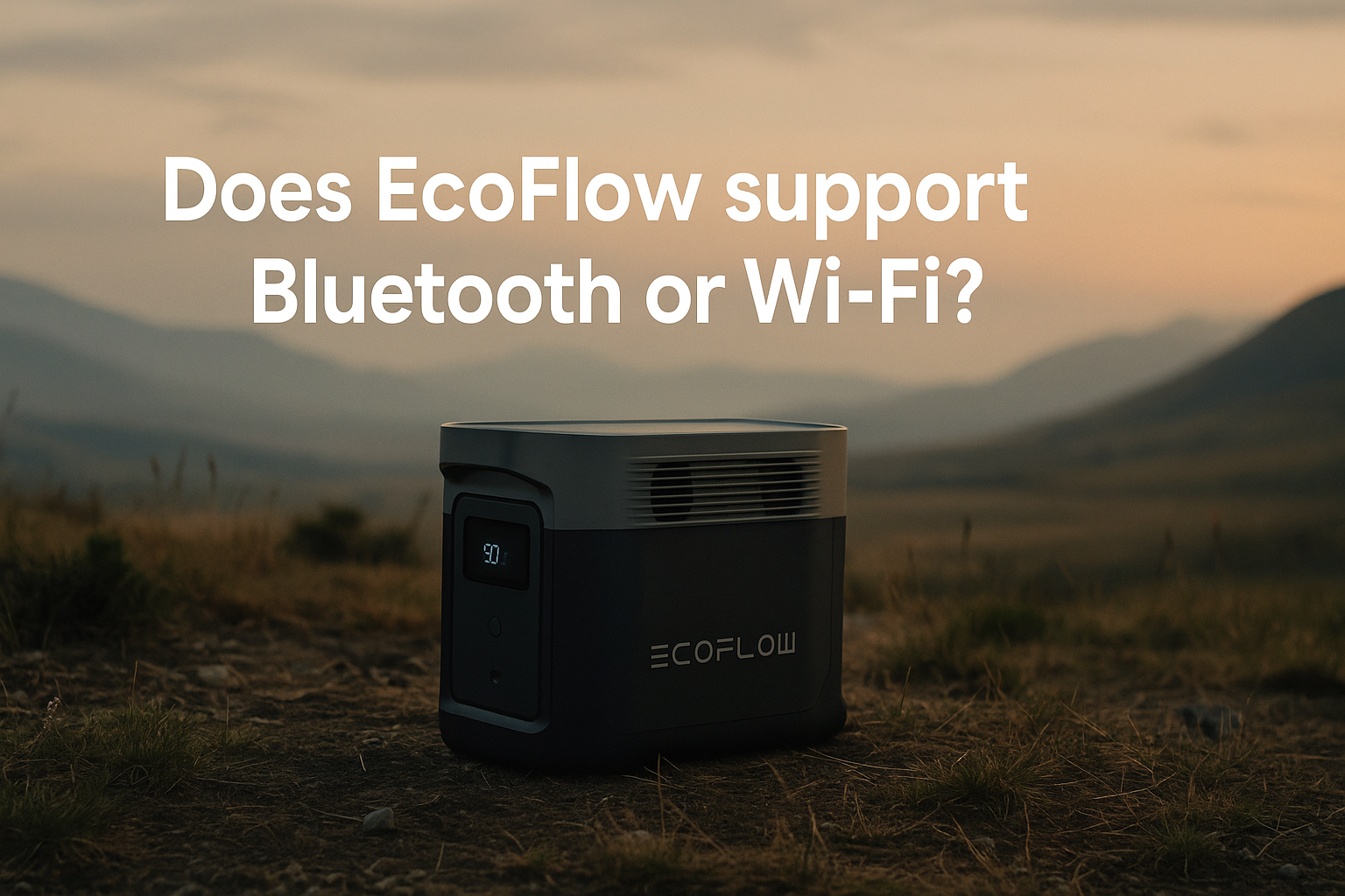 Does EcoFlow Support Bluetooth or Wi‑Fi?